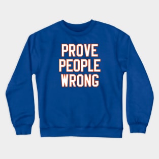 Prove People Wrong Crewneck Sweatshirt